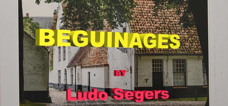 Ludo Segers, Beguinages, a Story between Past and Present